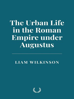 cover image of The Urban Life in the Roman Empire under Augustus